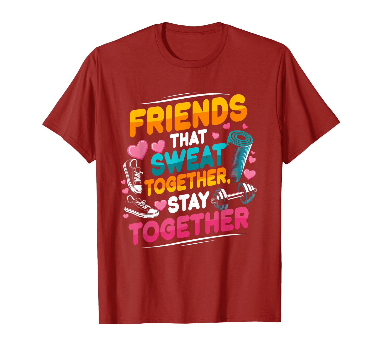 Friends That Sweat Together Stay Together Gym Workout T-Shirt