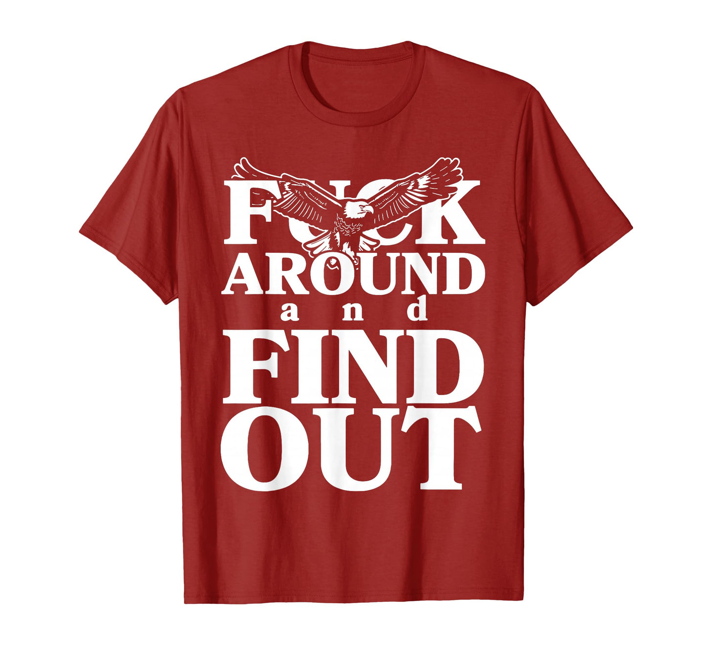 Fuck around and find out funny eagle T-Shirt