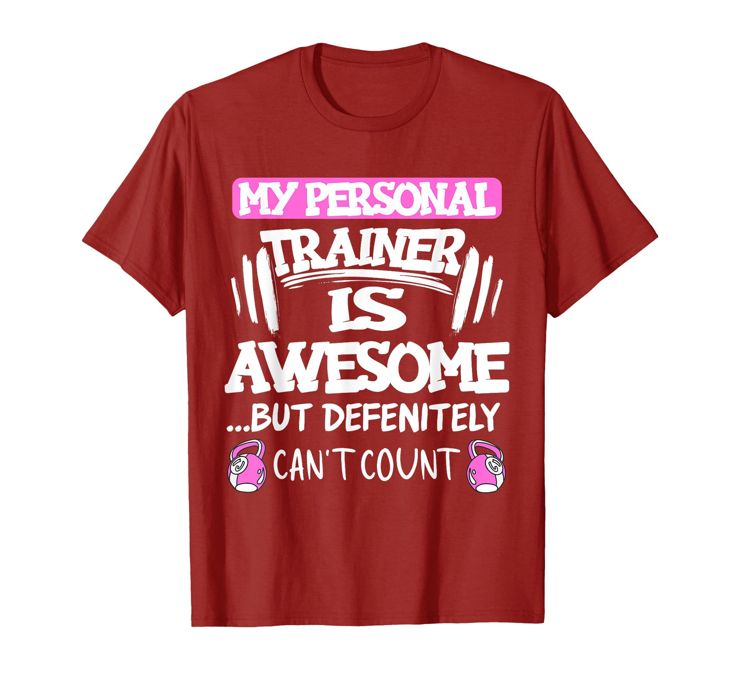 My Personal Trainer is Awesome but Can't Count Funny Gym T-Shirt