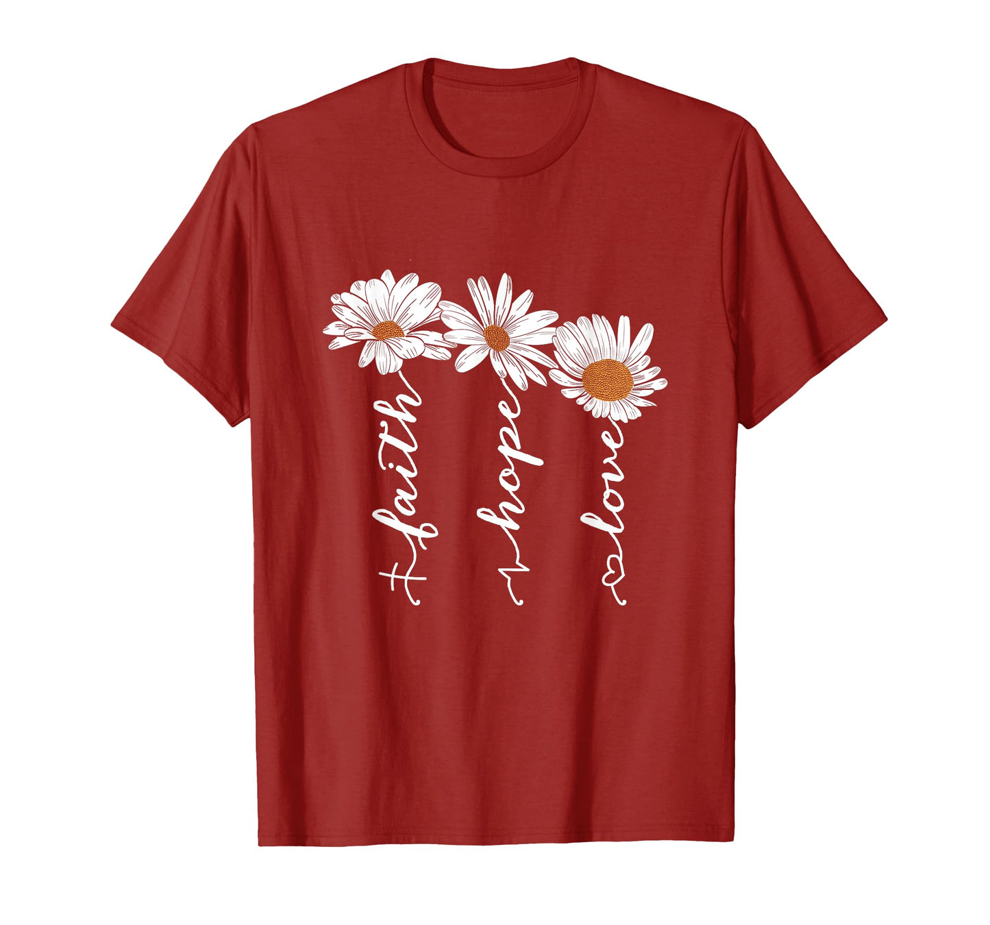 Faith Hope Love Daisy Flowers - Inspirational Positivity T-Shirt