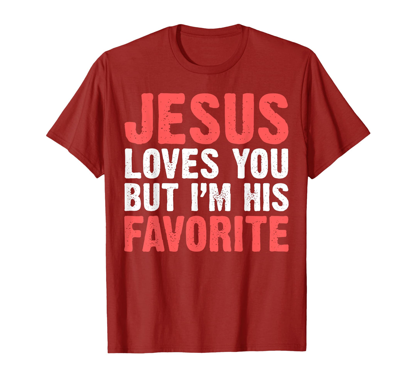Jesus Loves You But I'M His Favorite Shirt Christians T-Shirt