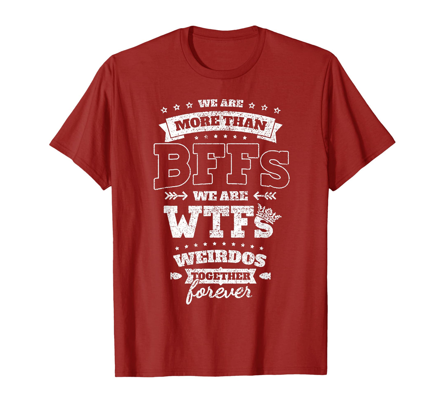 We Are More Than BFFs We Are WTFs T-Shirt