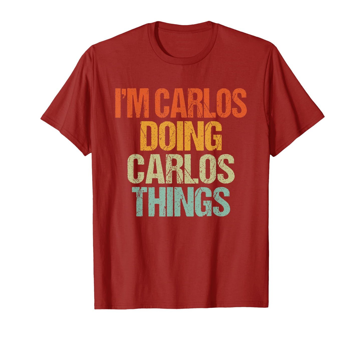I'm CARLOS Doing CARLOS Things Shirt Funny Vintage Birthday T-Shirt