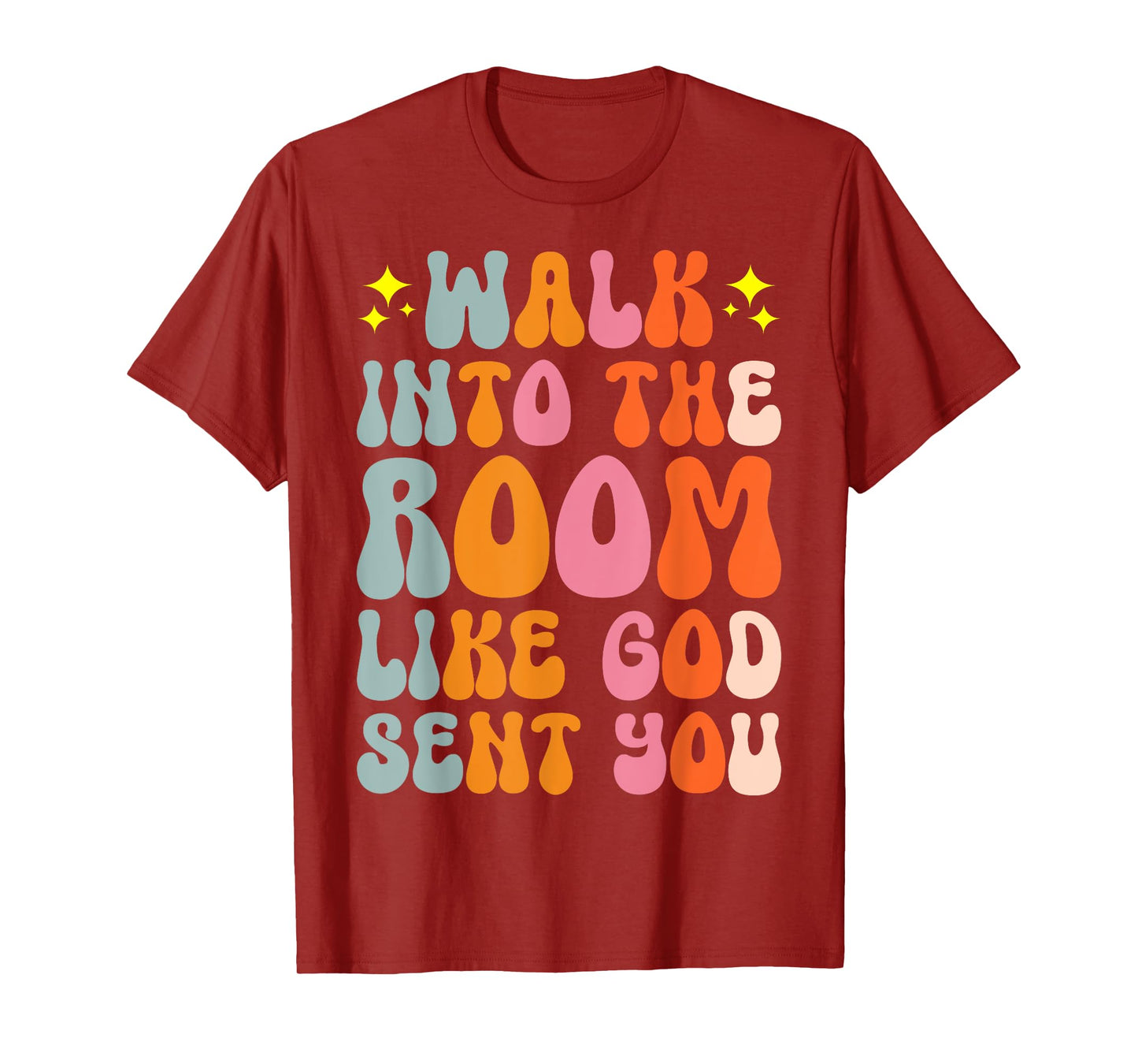 Walk Into The Room Like God Sent You T-Shirt