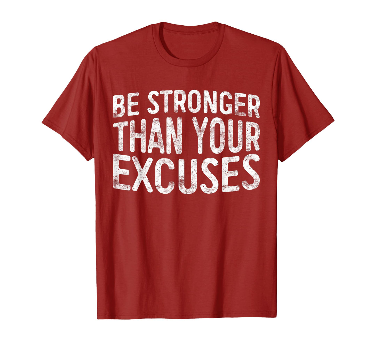 Be Stronger Than Your Excuses T-Shirt Motivational Shirt T-Shirt