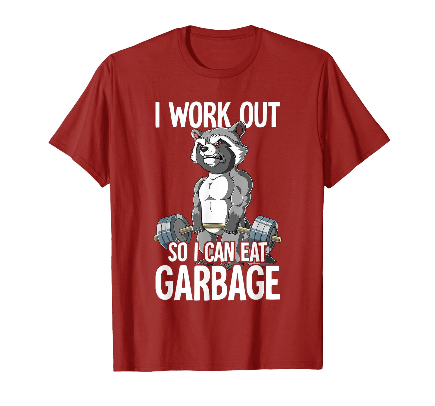 Raccoon Gym Weight Training I Work Out So I Can Eat Garbage T-Shirt