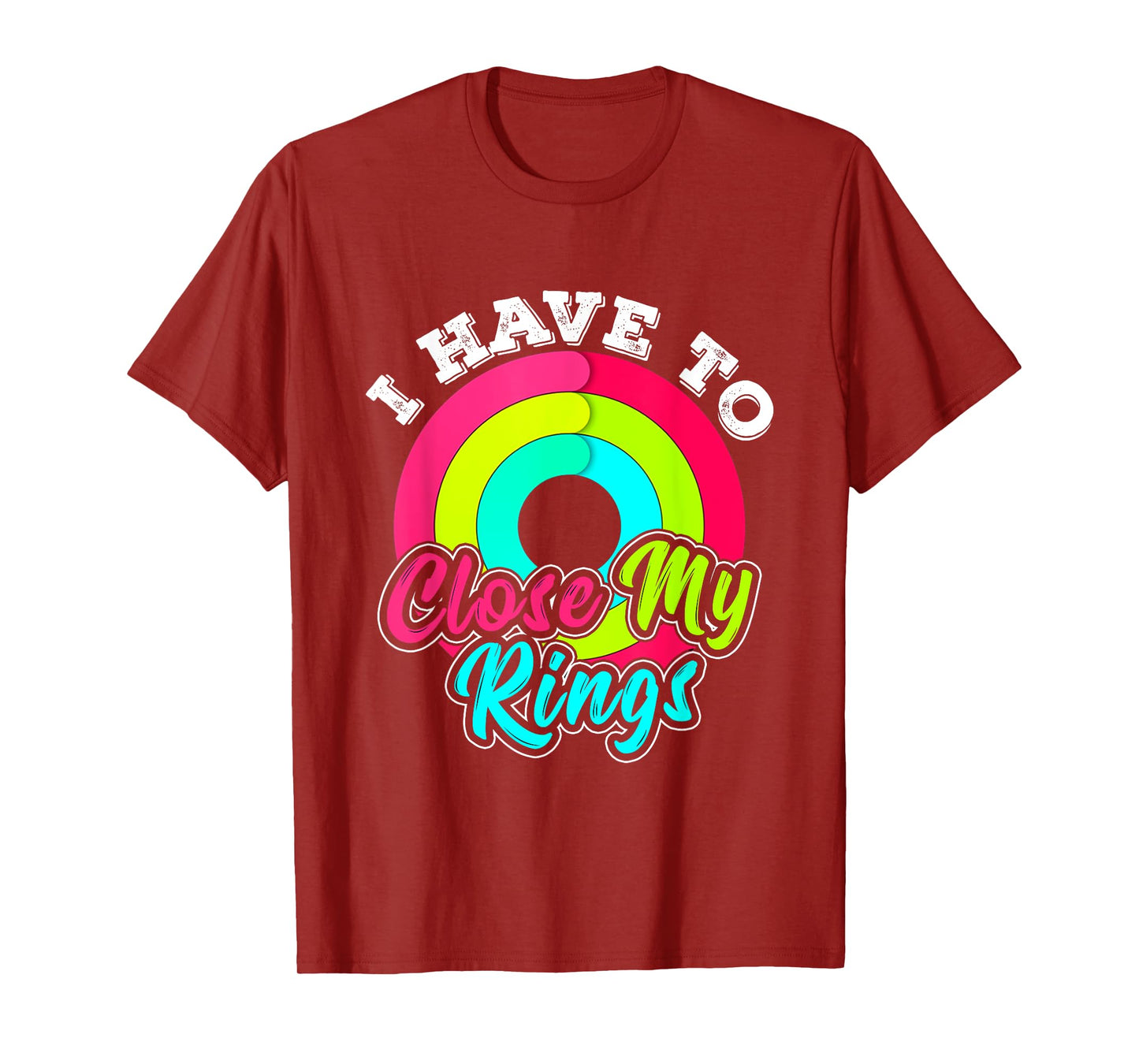 I Have to Close My Rings Funny Fitness Training Running T-Shirt