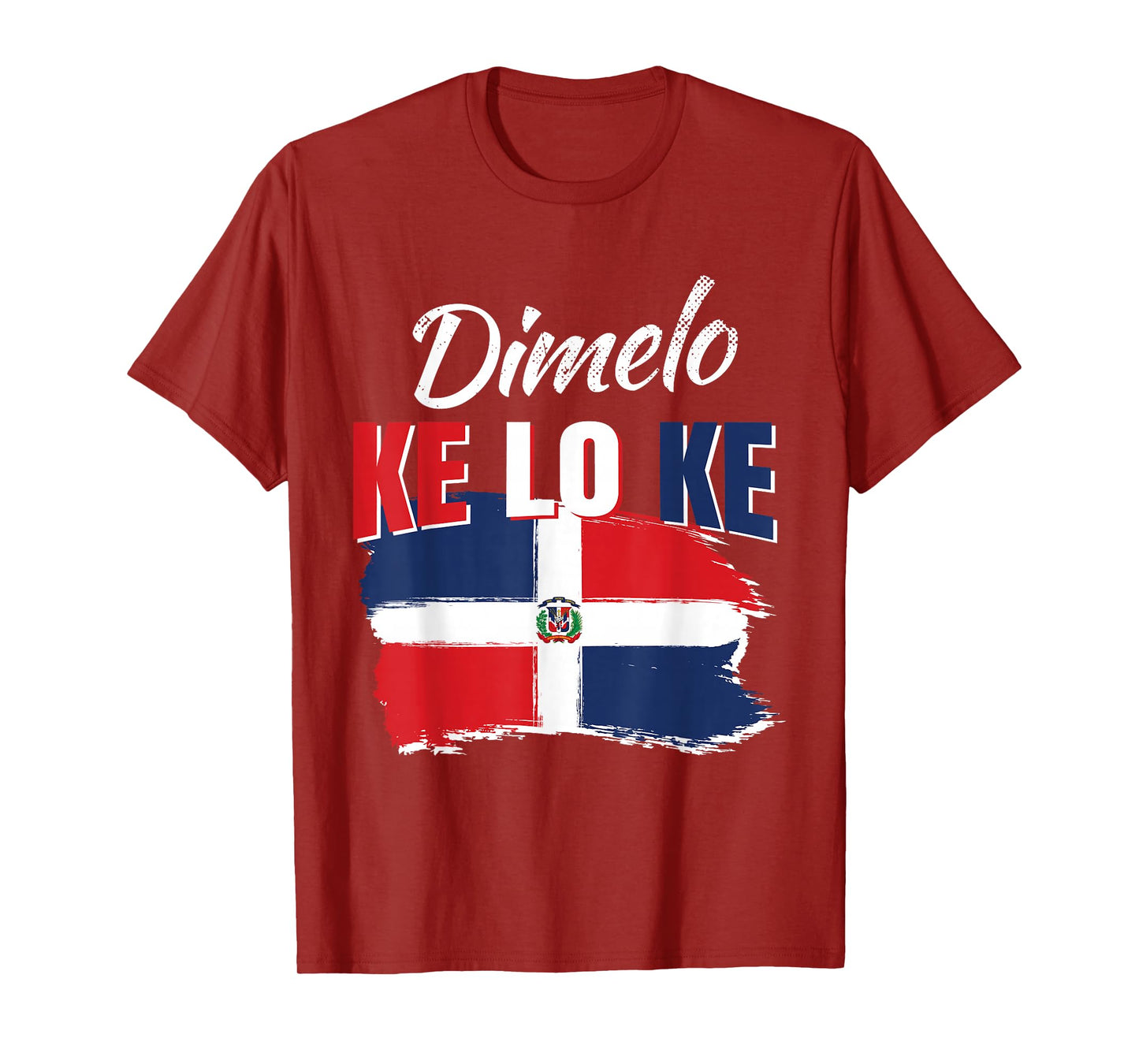 Dimelo Ke Lo Ke Dominican Republic Flag Dominicans Gift T-Shirt