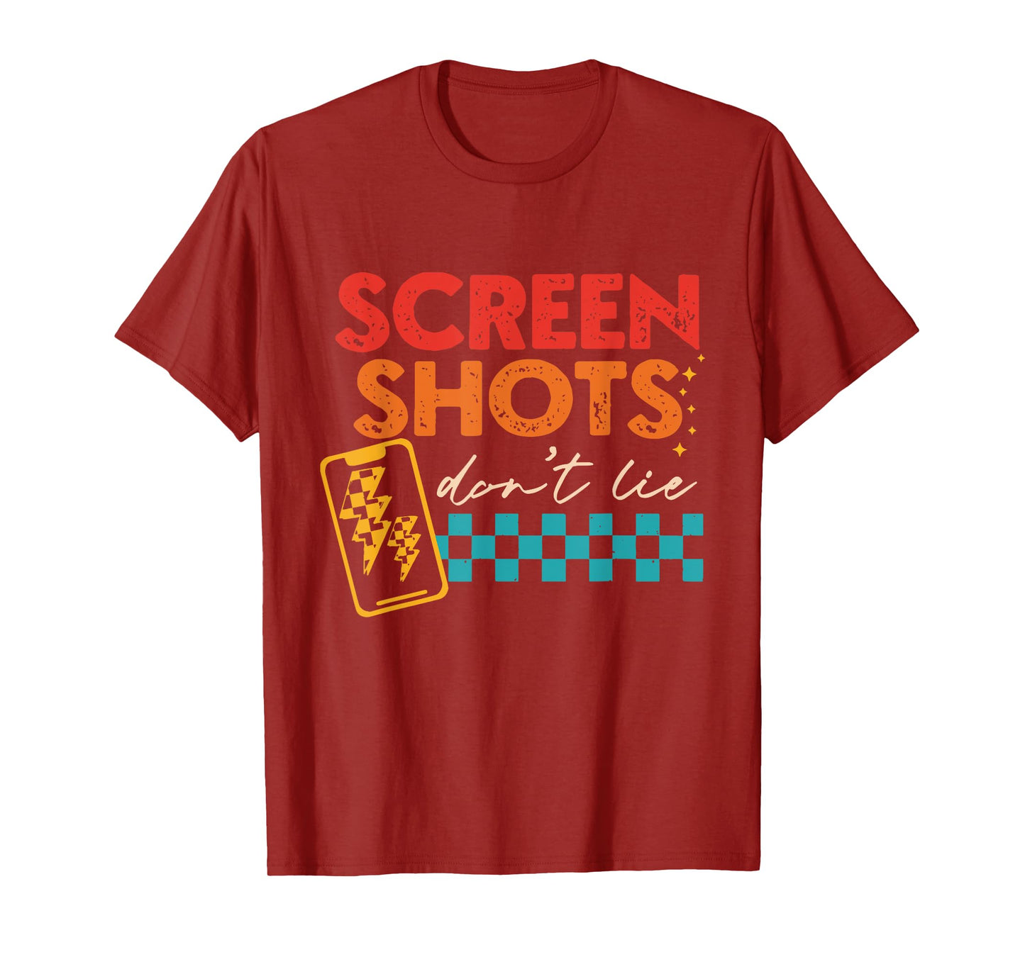 Screenshots Don't Lie Funny T-Shirt