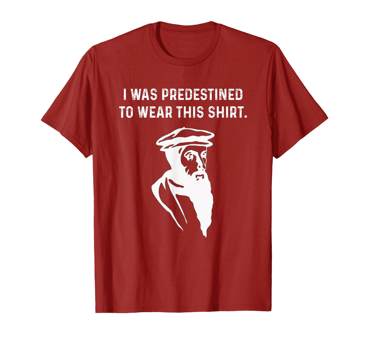 Predestined Calvinist reformed Jesus Christians John Calvin T-Shirt