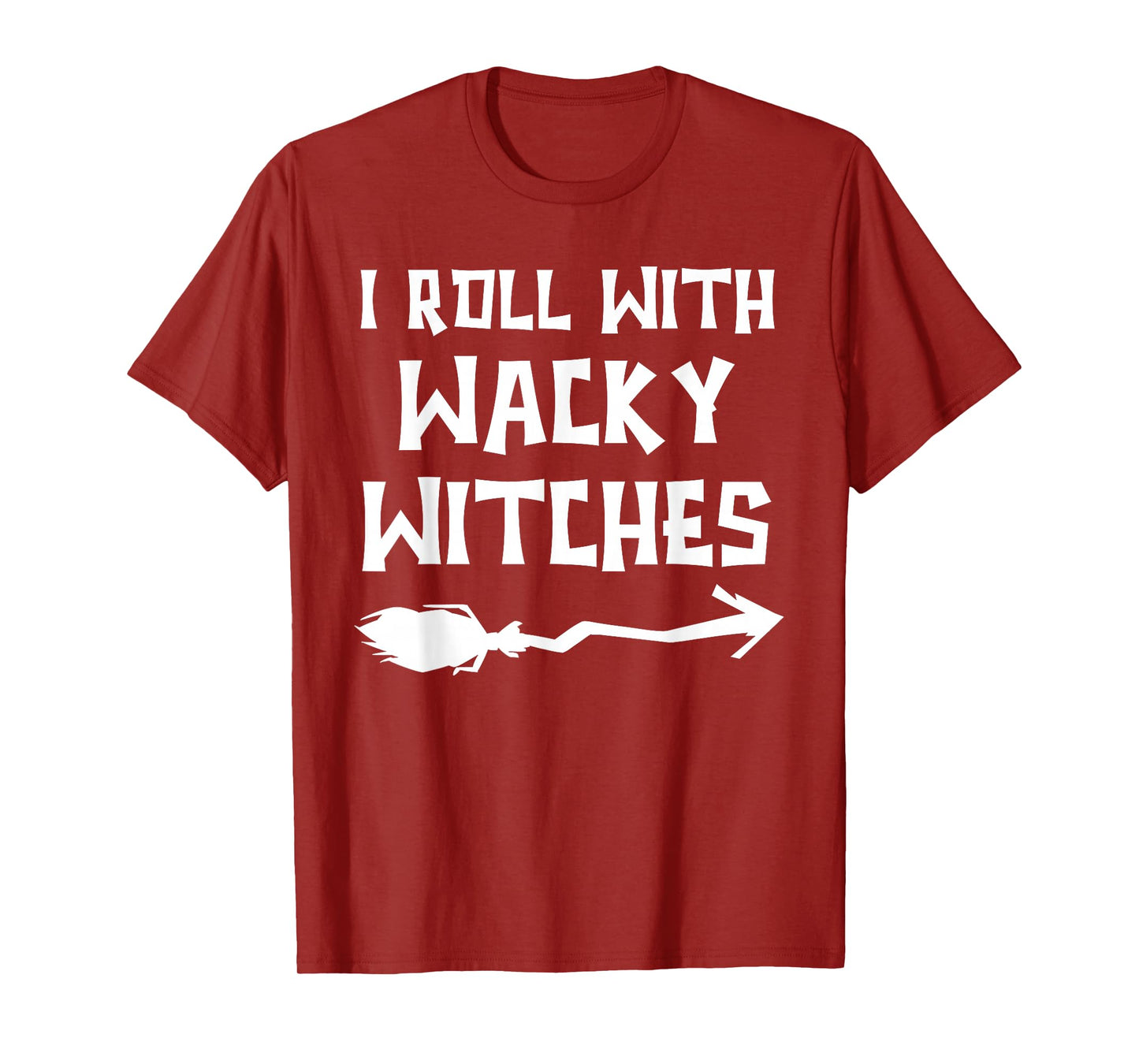 Scary Halloween Witch Costumes I Roll with Wacky Witches T-Shirt