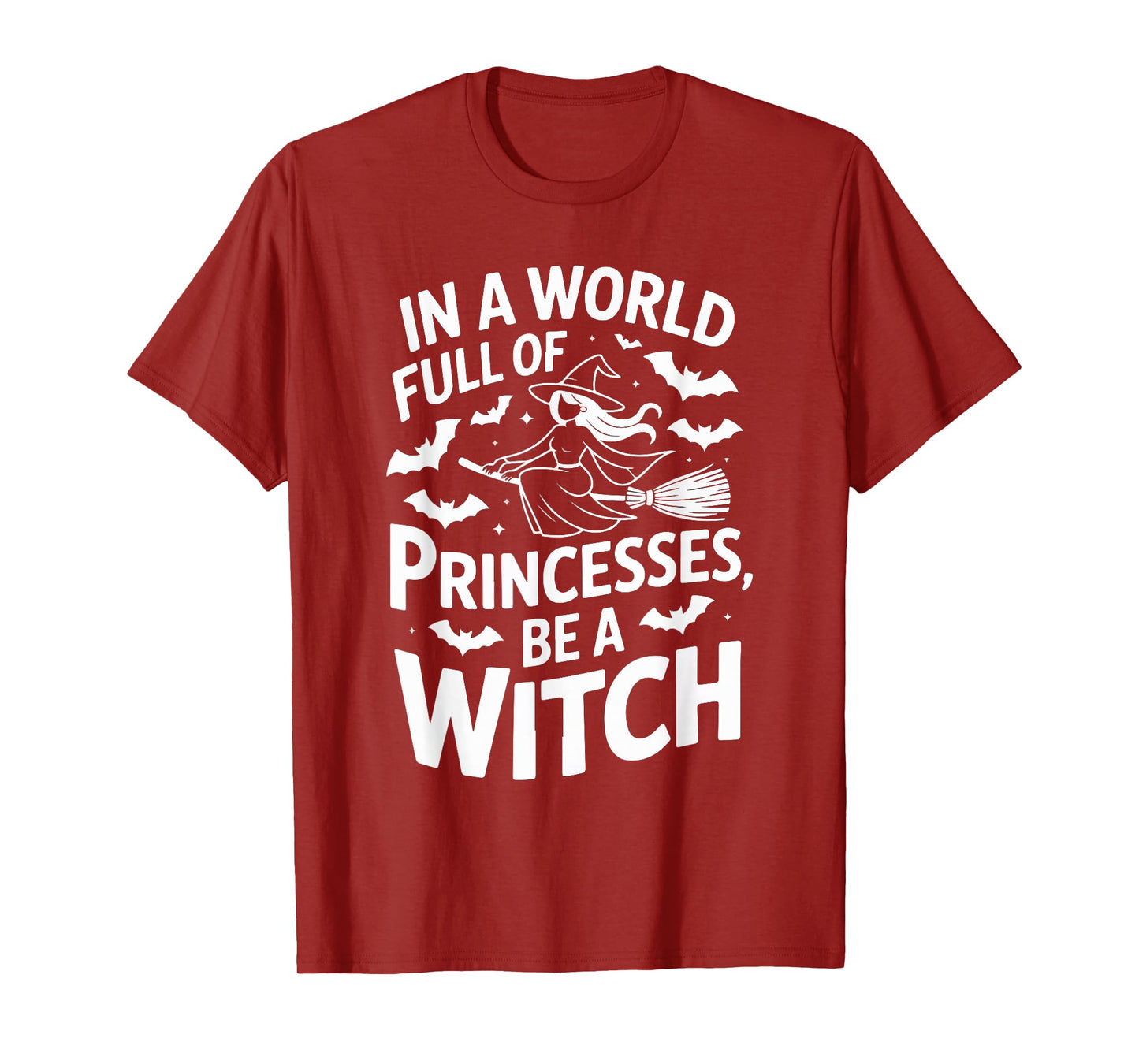 in A World Full of Princesses Be A Witch T-Shirt