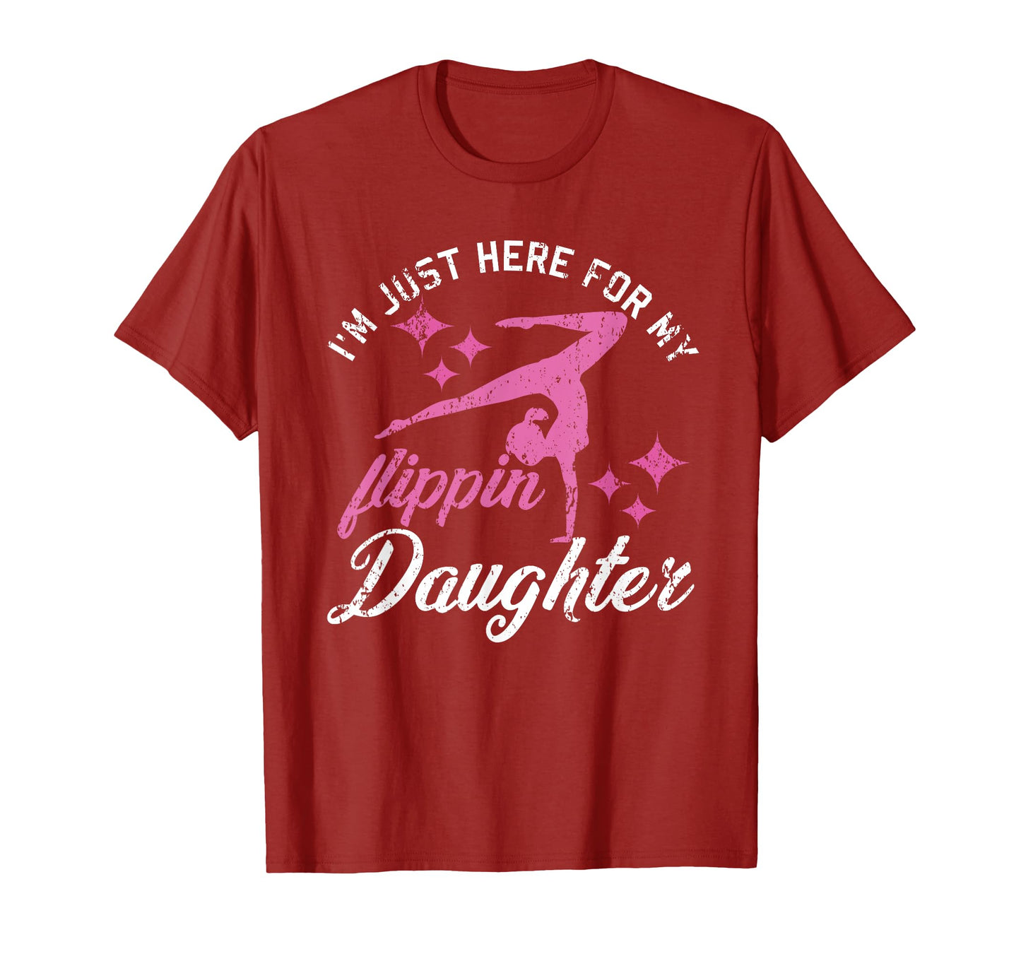 Im Just Here For My Flippin Daughter Gymnast Girls Mom Dad T-Shirt