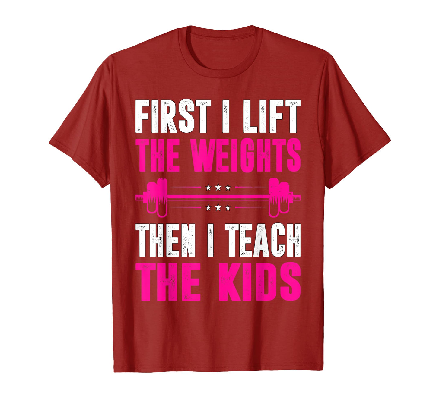 Teacher First I Lift The Weights Then I Teach The Kids T-Shirt