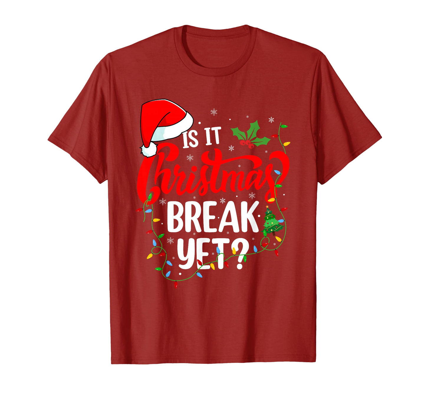 is It Christmas Break Yet Teacher Men Women Xmas Holiday T-Shirt