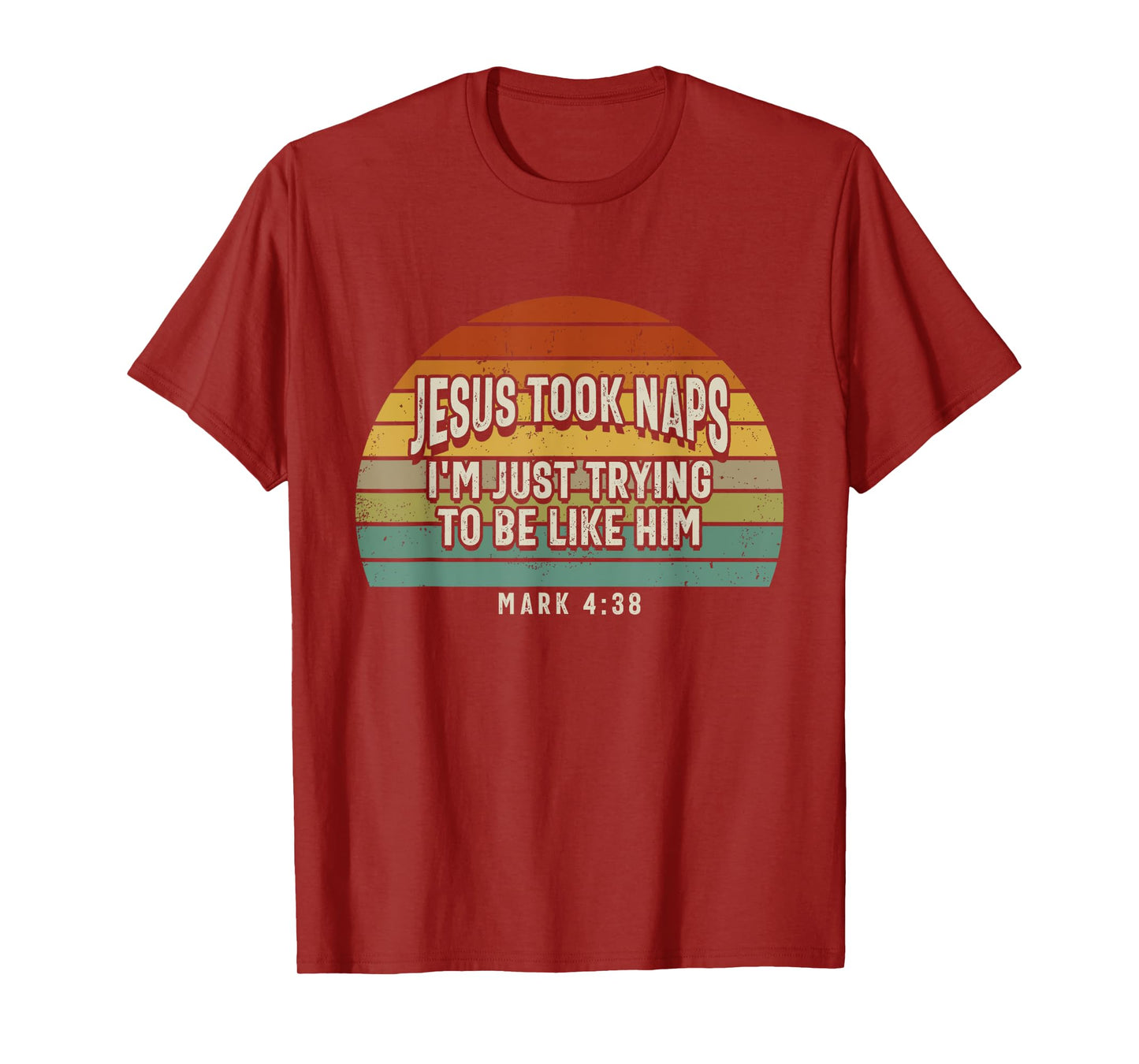 Jesus Took Naps I'm Just Trying To Be Like Him Christian T-Shirt