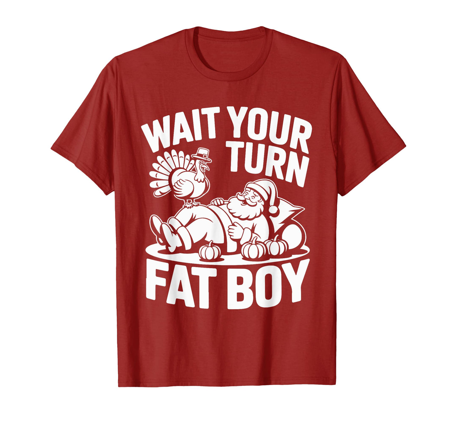 Wait Your Turn Fat Boy Funny Holiday Thanksgiving T-Shirt