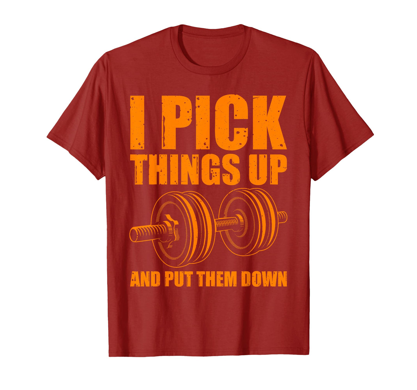 Funny I Pick Things Up Put Them Down Gift Bodybuilding Men T-Shirt