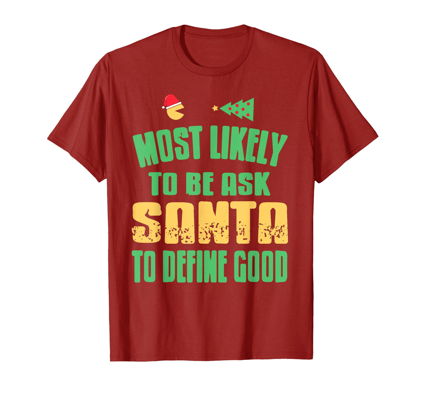Most Likely to Ask Santa What Good Really Means T-Shirt