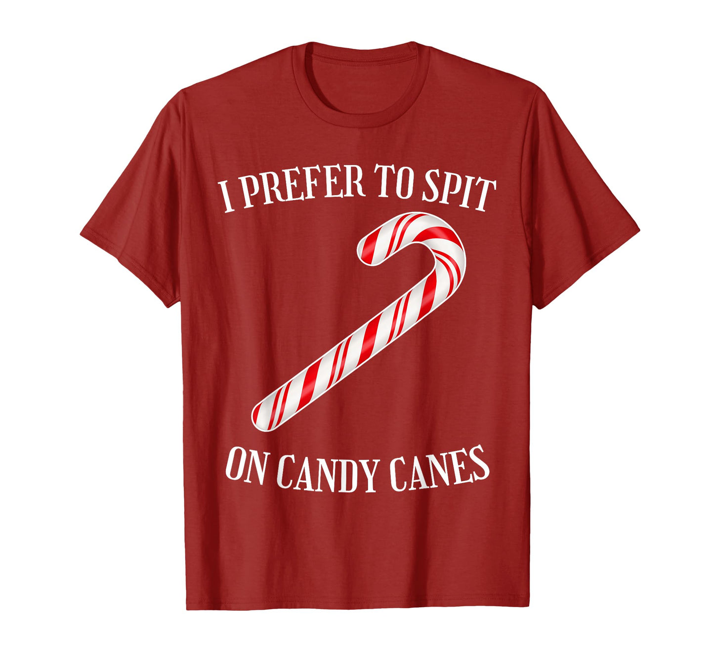 I Prefer to Spit on Candy Canes Naughty Xmas Adult Humor T-Shirt