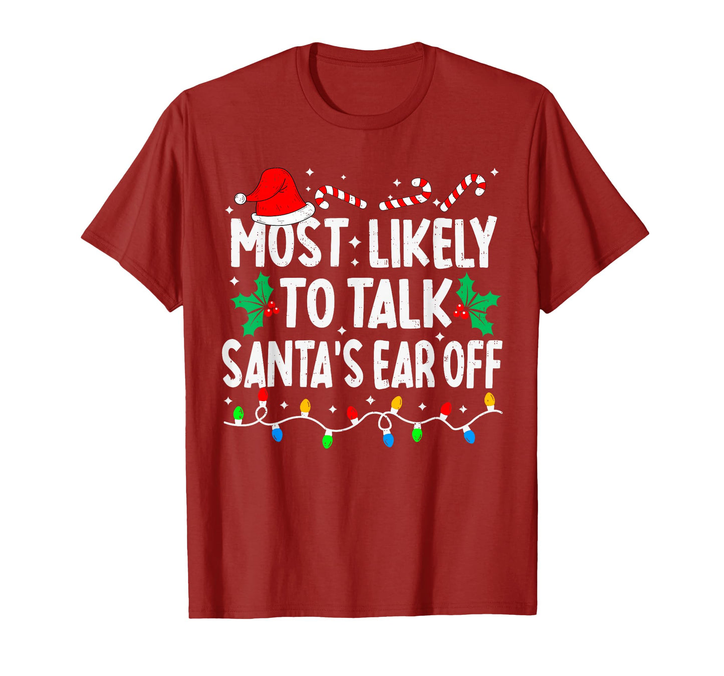 Most Likely to Talk Santa's Ear Off Funny Matching Christmas T-Shirt