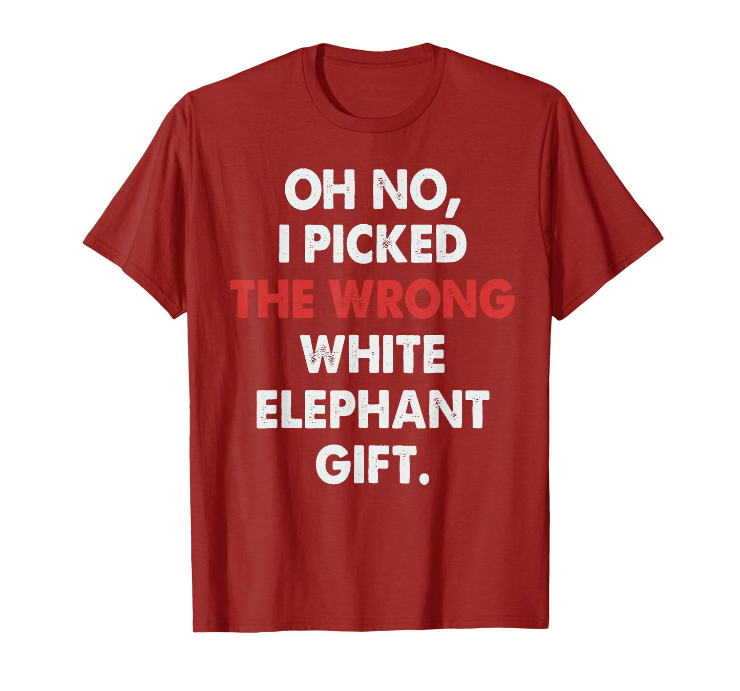 Oh No I Picked Wrong White Elephant Gifts Funny for Adults T-Shirt