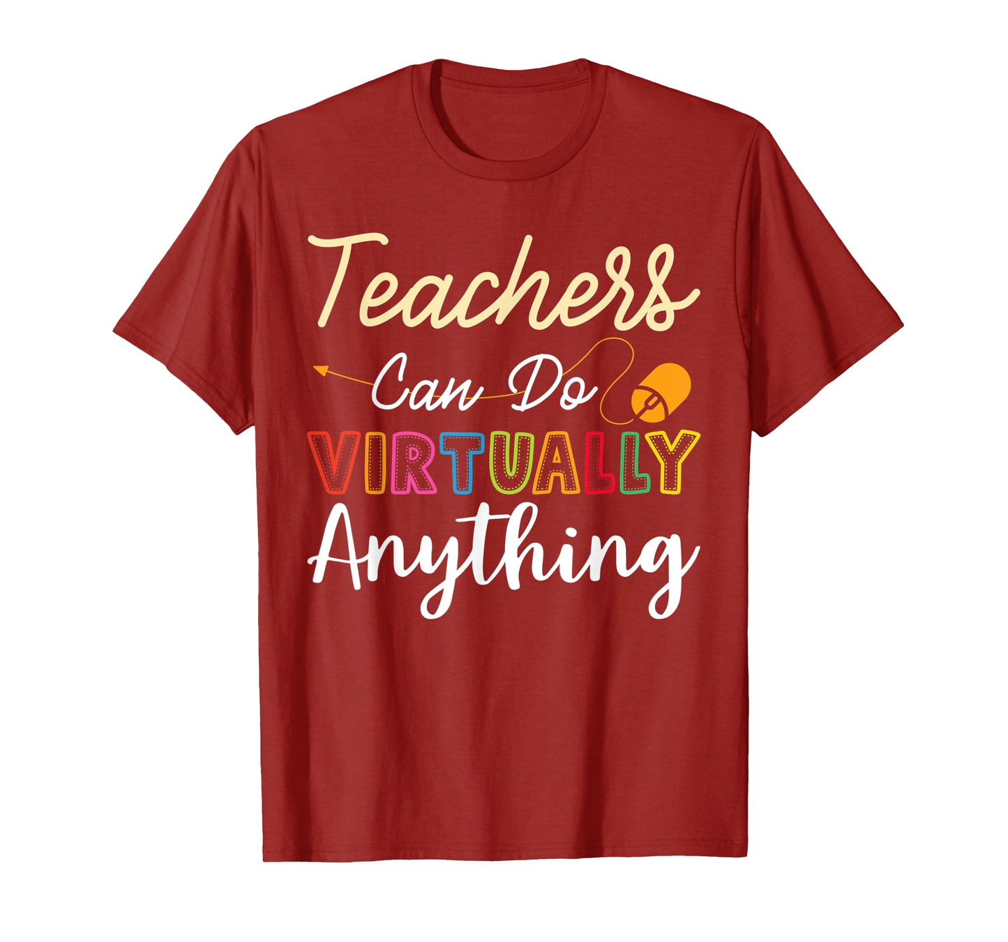 Online Class Teacher Gift Teachers Can Do Virtually Anything Men Women T-Shirt