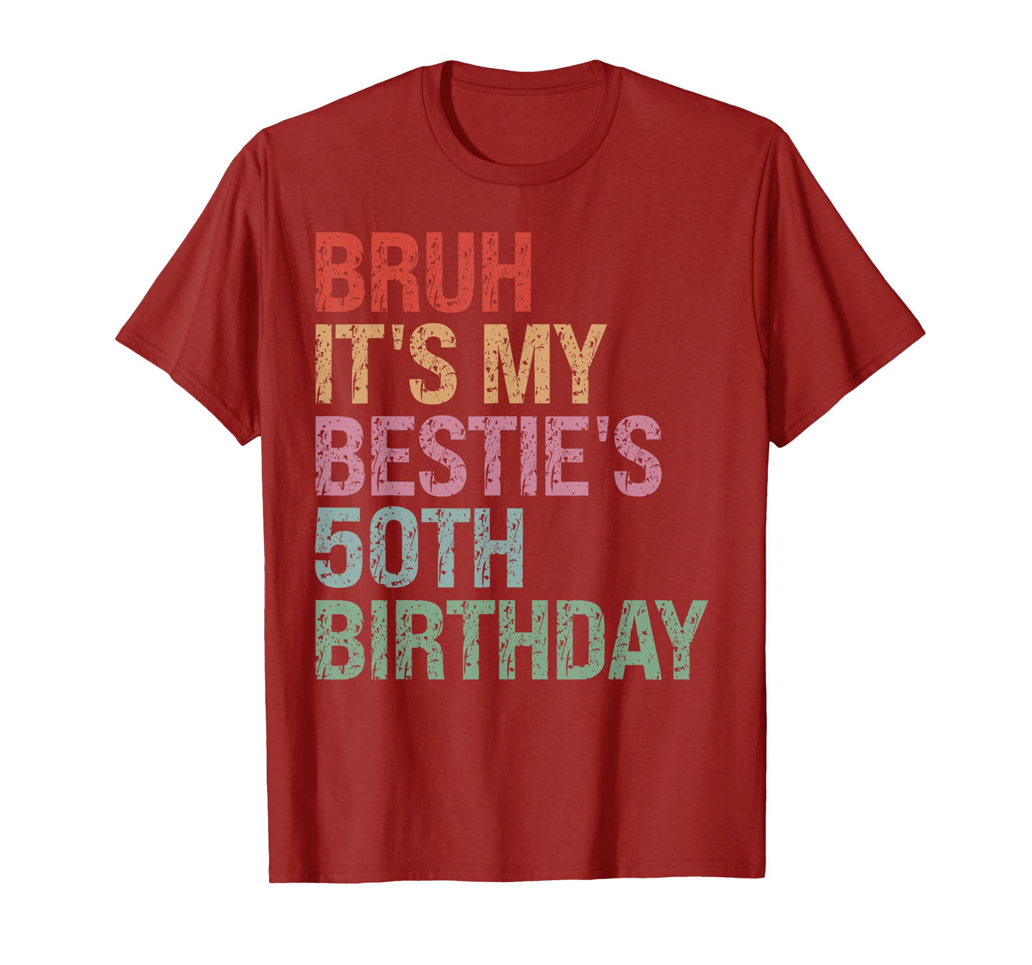 Bruh It's My Bestie's 50th Birthday Queen 50 Year Old Funny T-Shirt