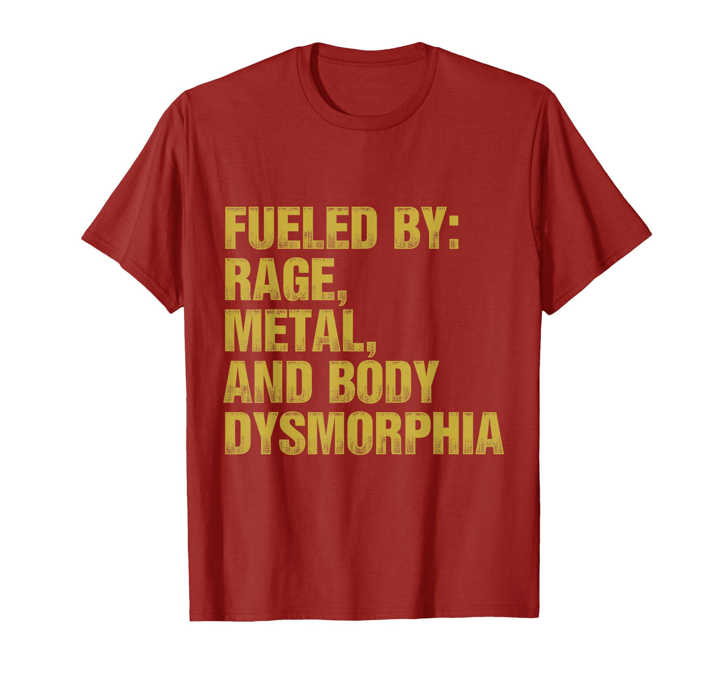 Fueled By Rage Metal And Body Dysmorphia Funny Gym Workout T-Shirt