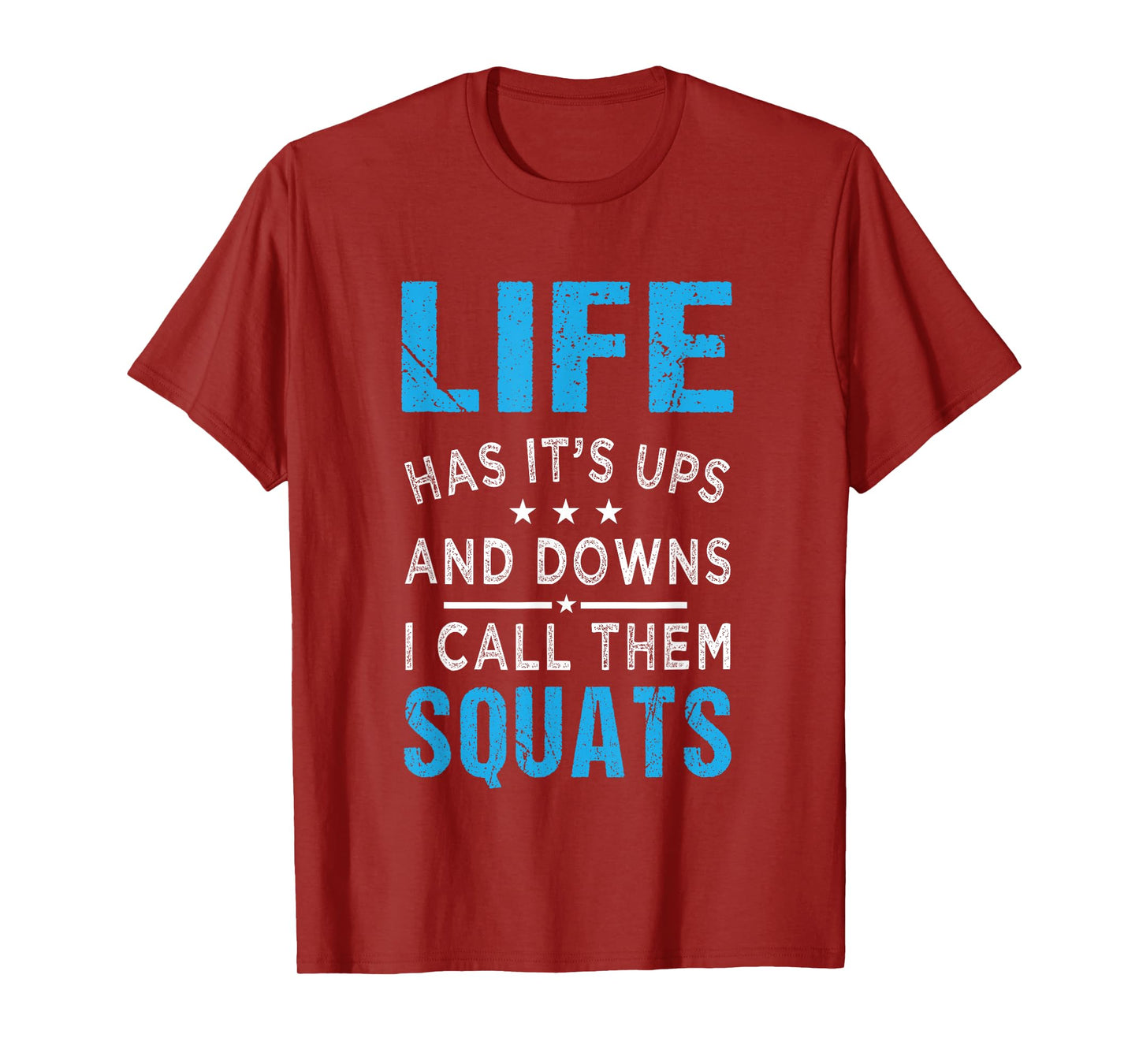 Life has it's ups and downs i call them squats Funny Gym T-Shirt