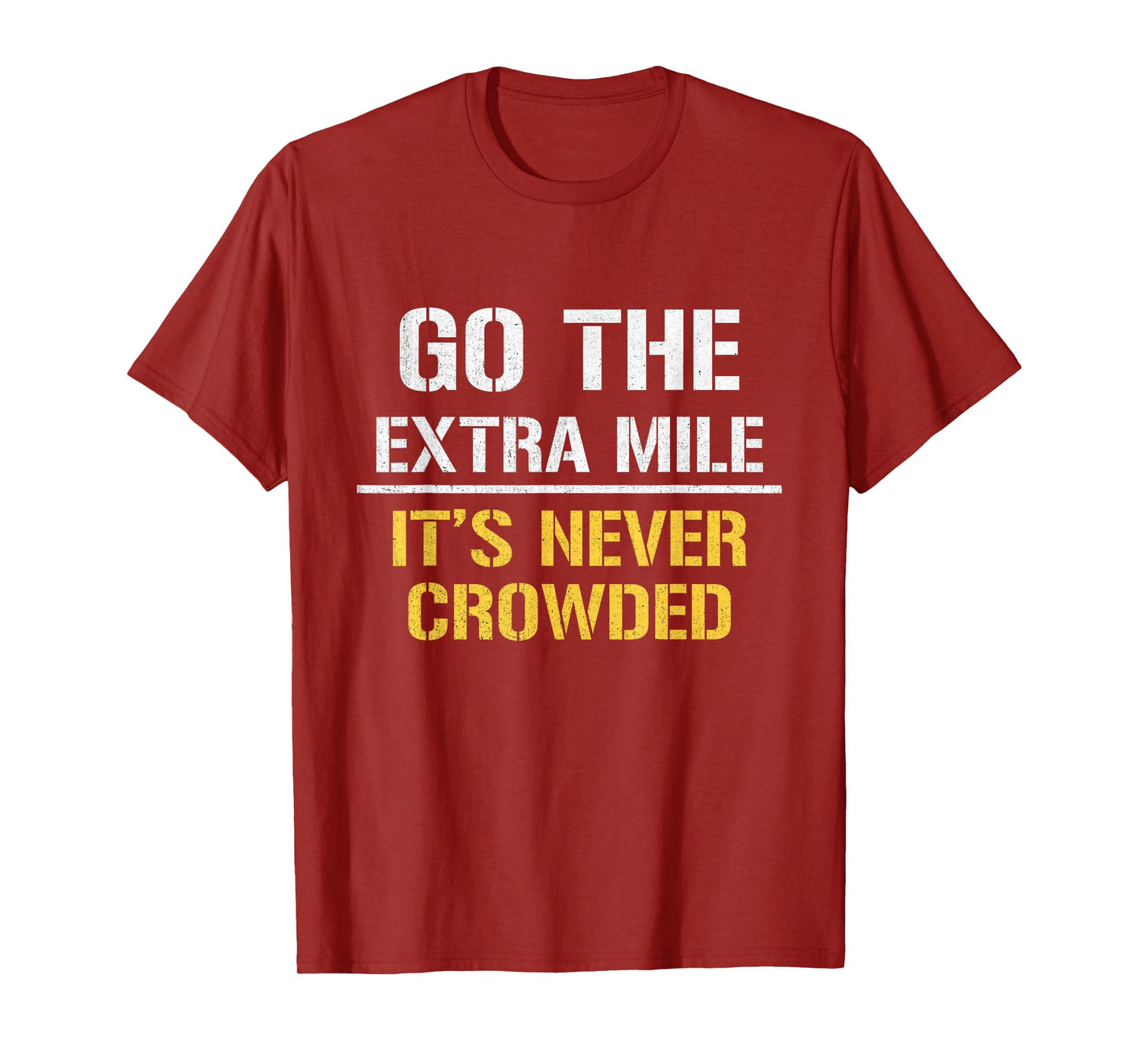 Go The Extra Mile It Is Never Crowded T-Shirt