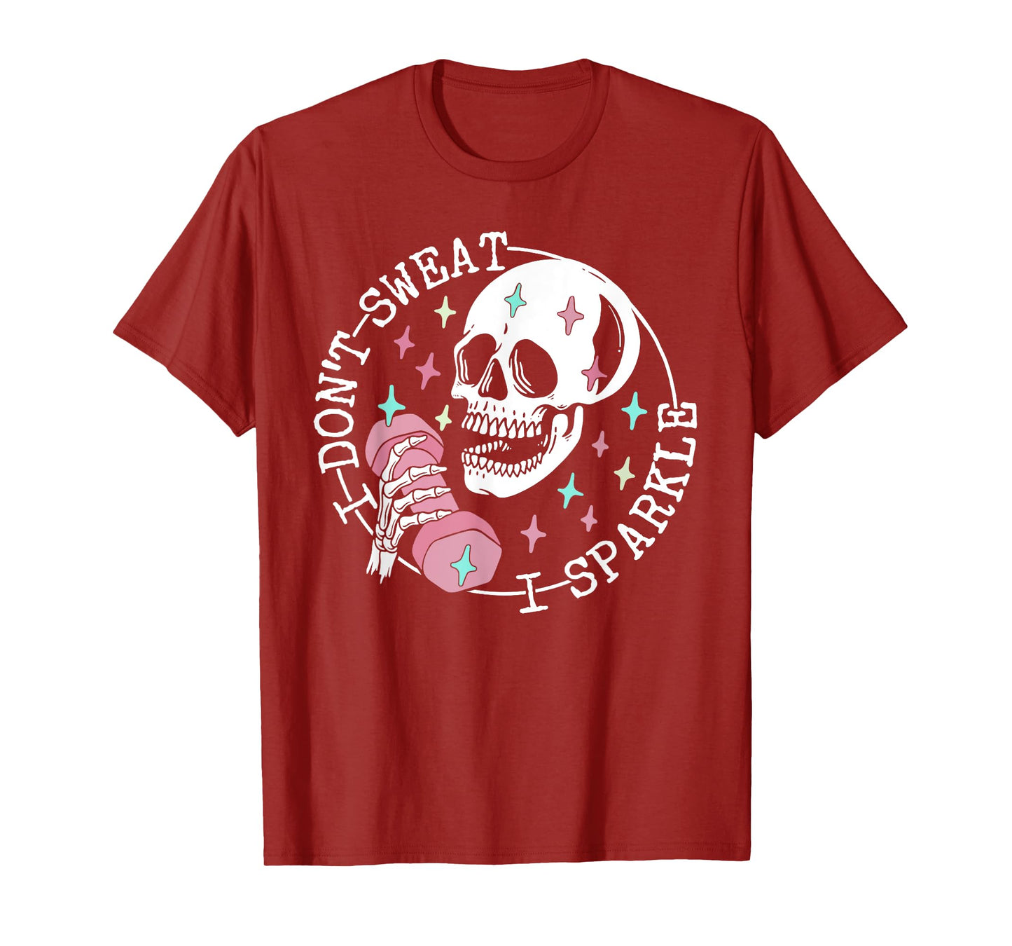 I Don't Sweat Skeleton Funny Skull I Sparkle Workout Fitness T-Shirt