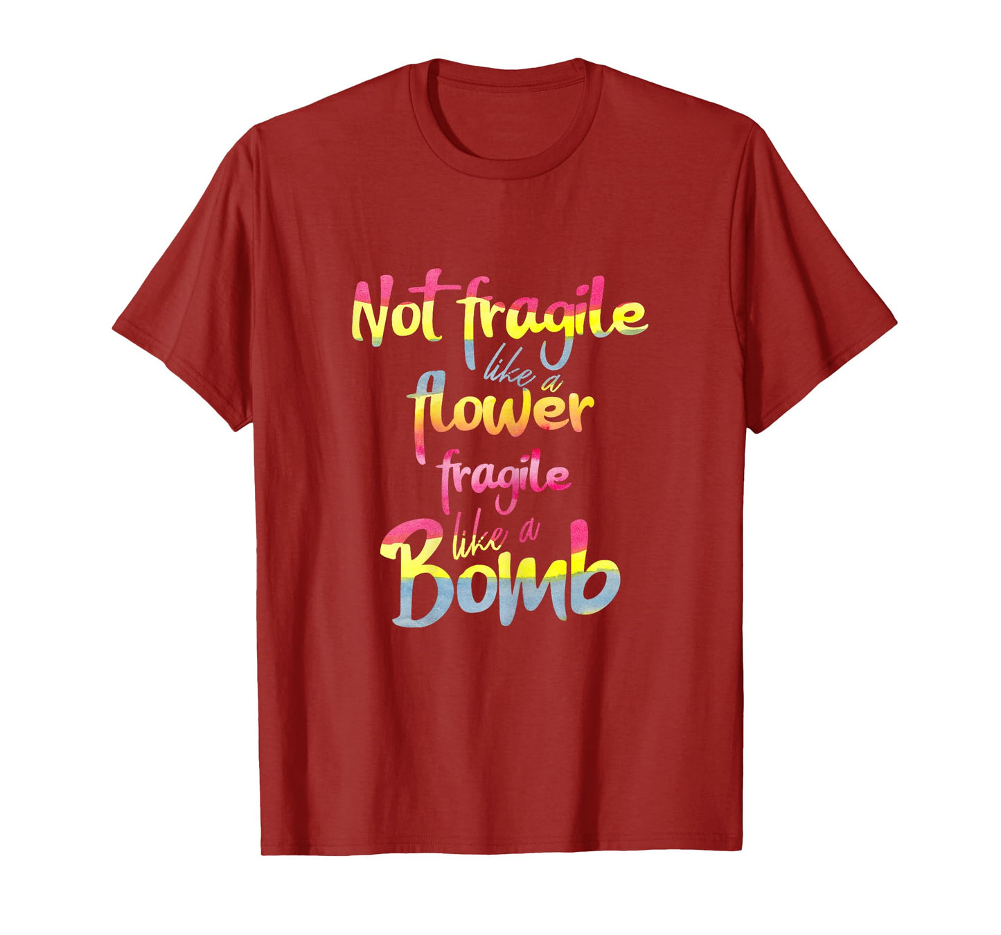 Not fragile like a flower fragile like a bomb watercolor tee T-Shirt