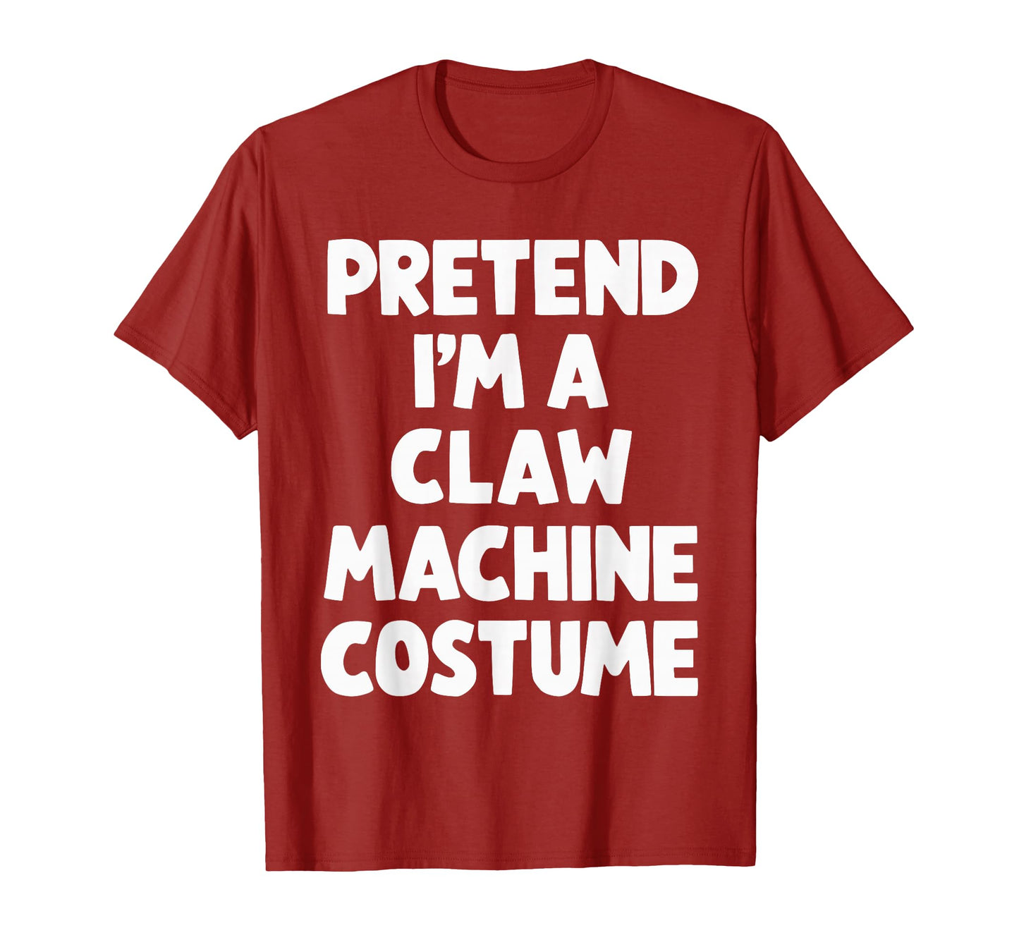 Pretend I'm A Claw Machine Costume T-Shirt