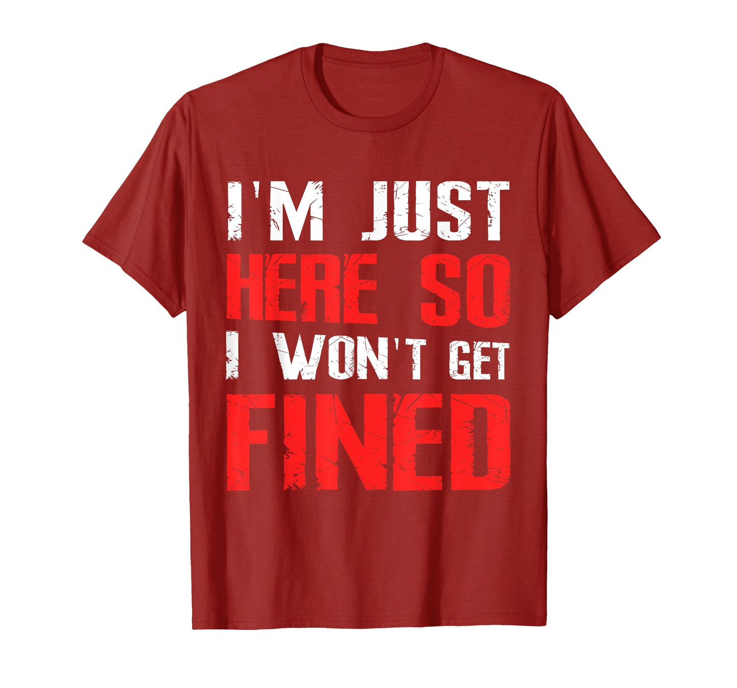 I'm Just Here So I Won't Get Fined TShirt Sport Athletic Fun T-Shirt