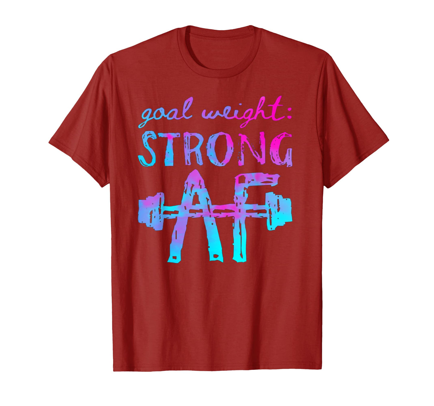 Goal Weight Strong AF Workout Motivational T-Shirt