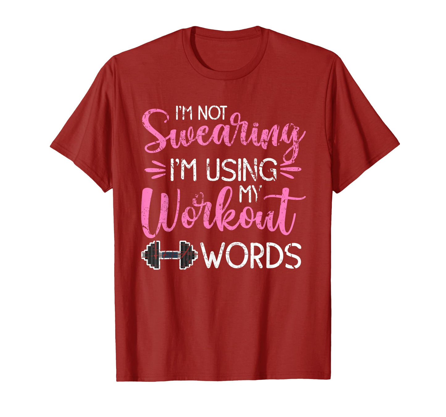 I'm Not Swearing I'm Using My Workout Words Fitness Gym Fun T-Shirt