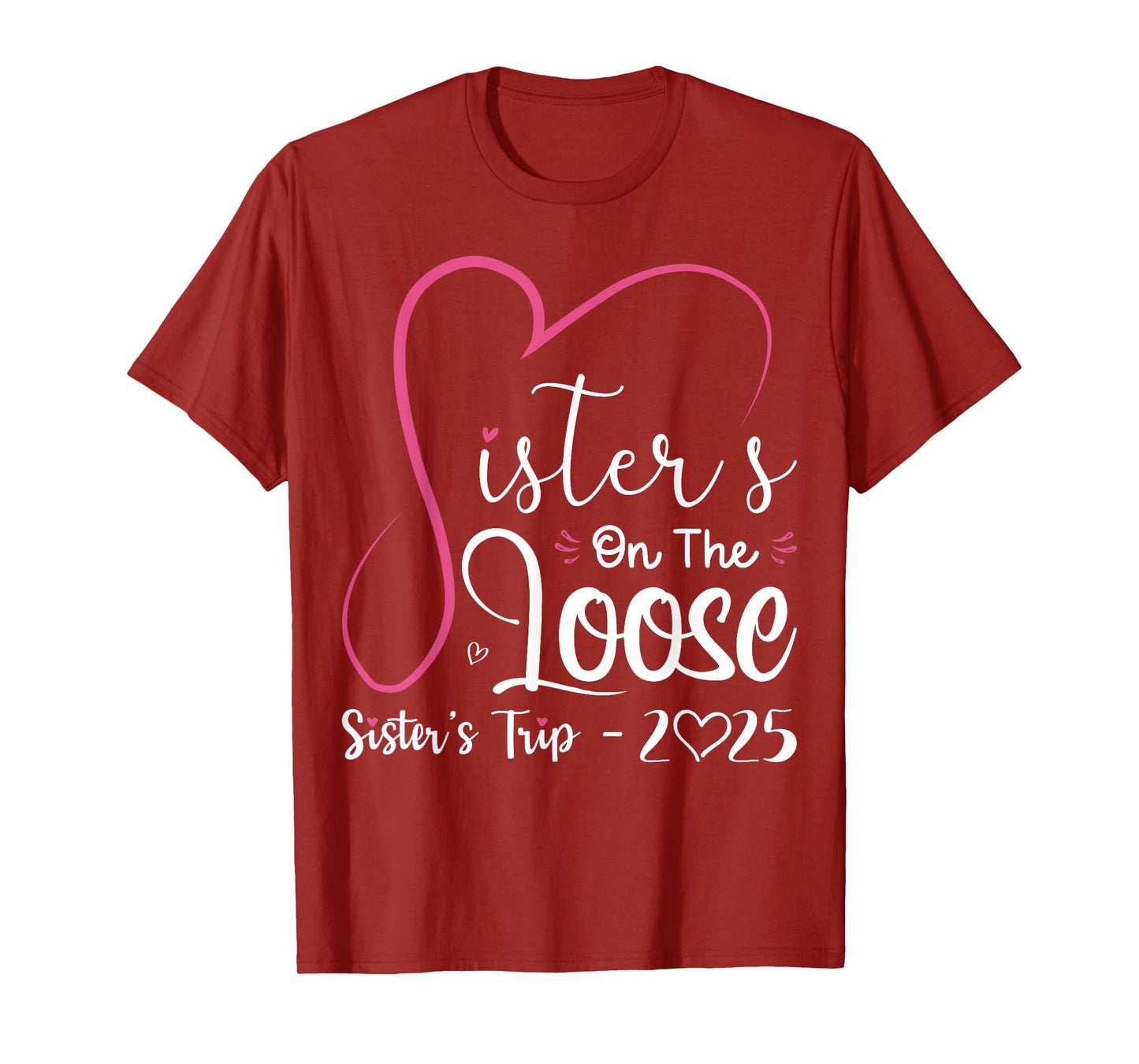 Sisters On The Loose Shirt Sisters Trip 2025 Vacation Lovers T-Shirt