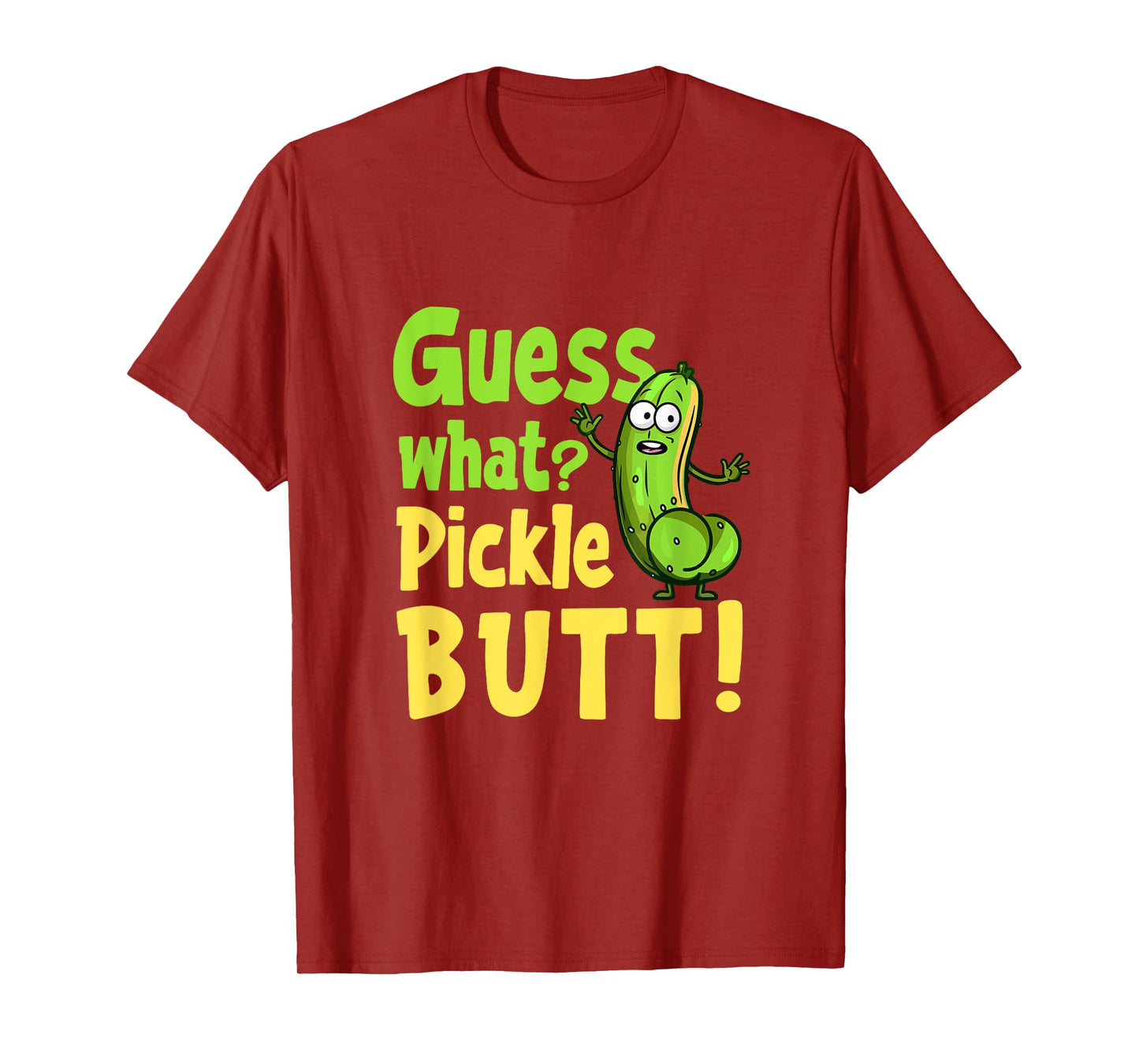 Guess What Pickle Butt! Funny Cucumber Meme Pickle Joke T-Shirt