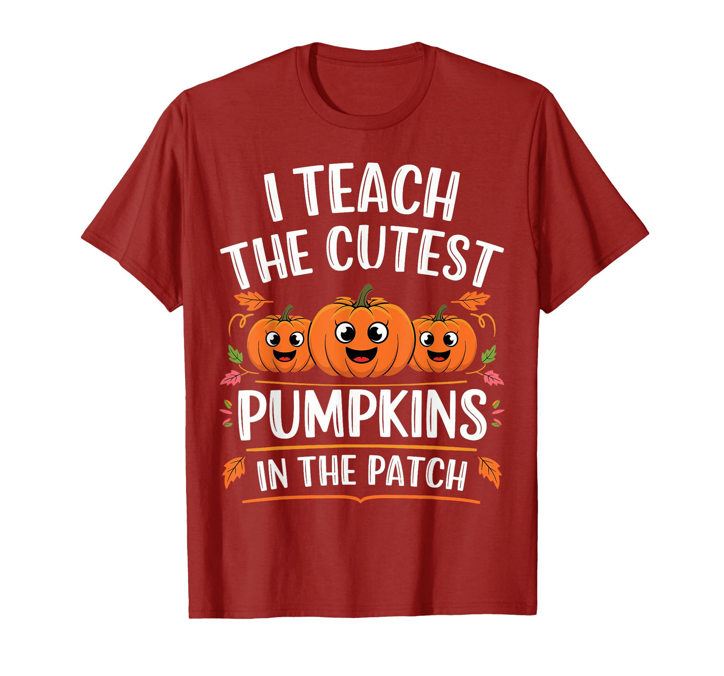 Teacher Halloween I Teach the Cutest Pumpkins in the Patch T-Shirt