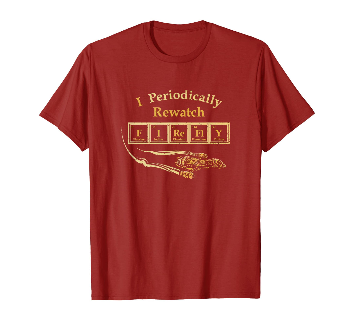 I Periodically Rewatch Firefly Chemistry Sci Fi Serenity T-Shirt