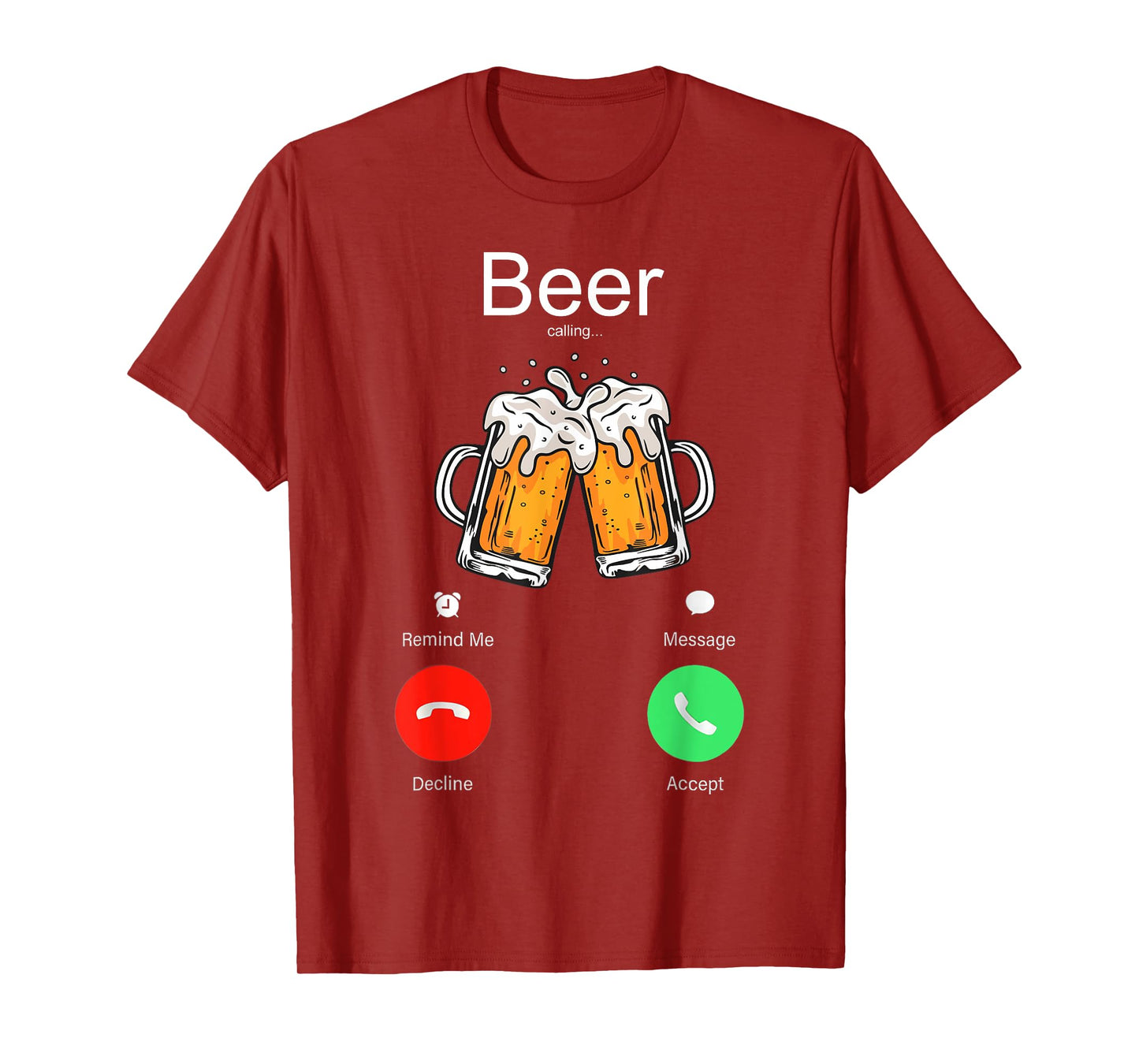 Beer Calling Remind Me Message Decline Accept Phone Call T-Shirt