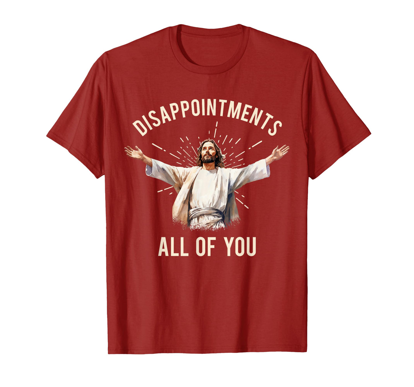 Jesus Disappointments All Of You T-Shirt