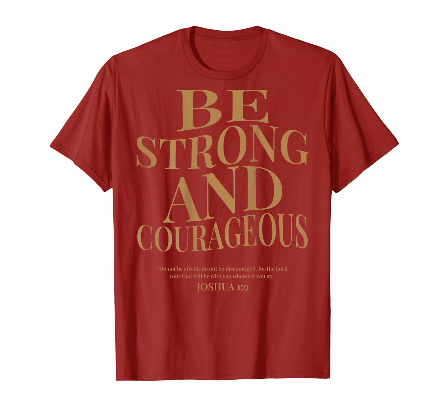 (ON BACK) Be Strong And Courageous Joshua 1 9 Bible Verses T-Shirt