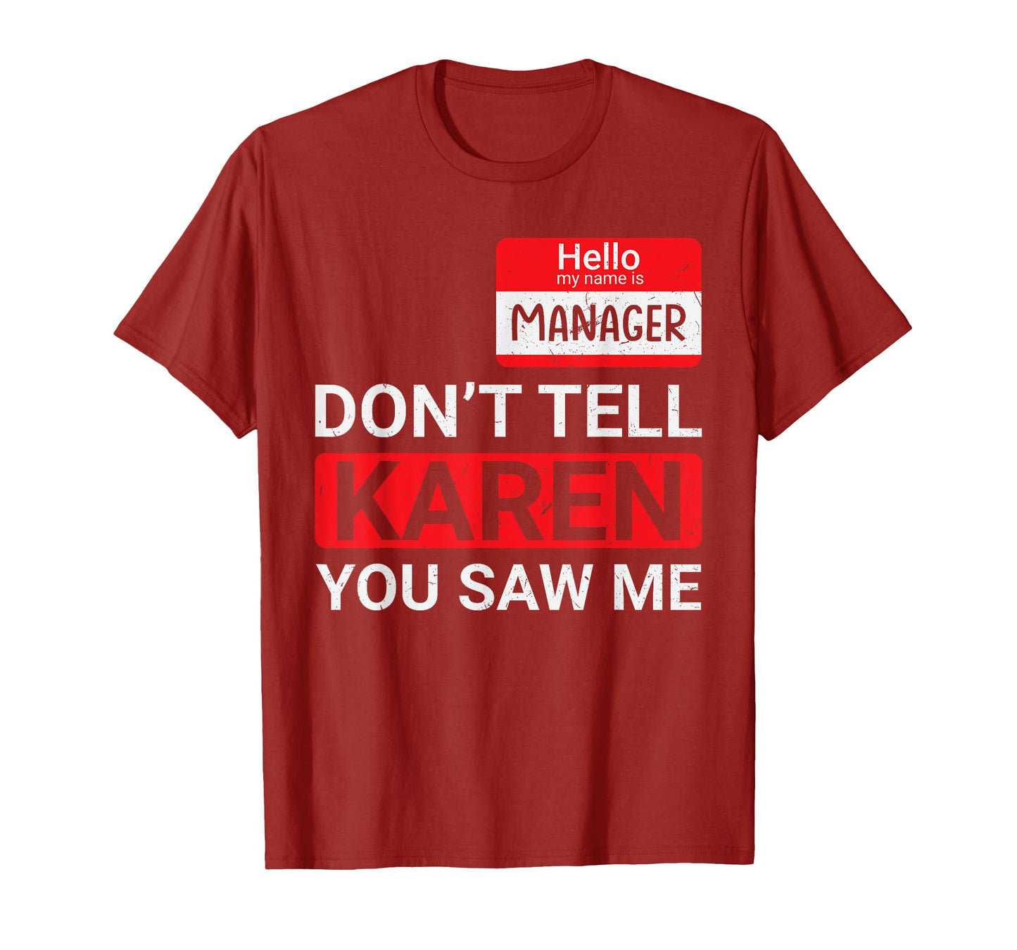 Don't tell Karen you saw me Karen Halloween Karen Manager T-Shirt