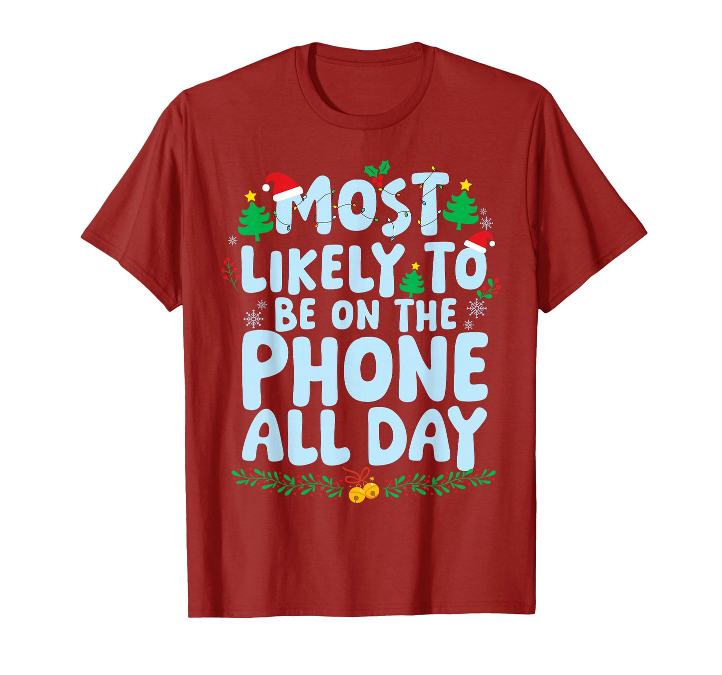 Most Likely to Be On The Phone All Day Family Matching Xmas T-Shirt