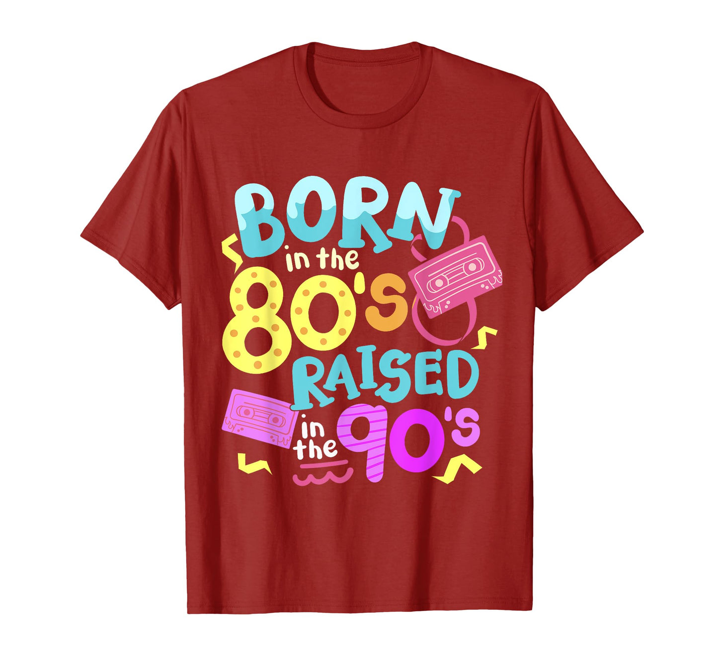 Born In The 80's Raised In The 90's T-Shirt