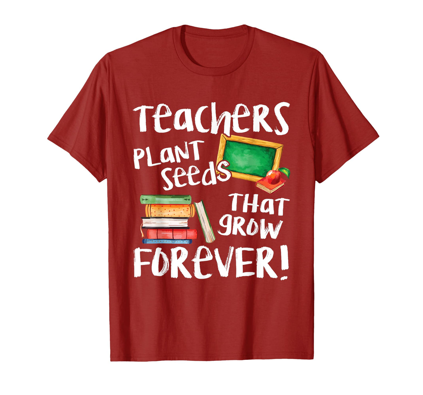 Teachers Plant Seeds That Grow Forever Cute Men Women T-Shirt