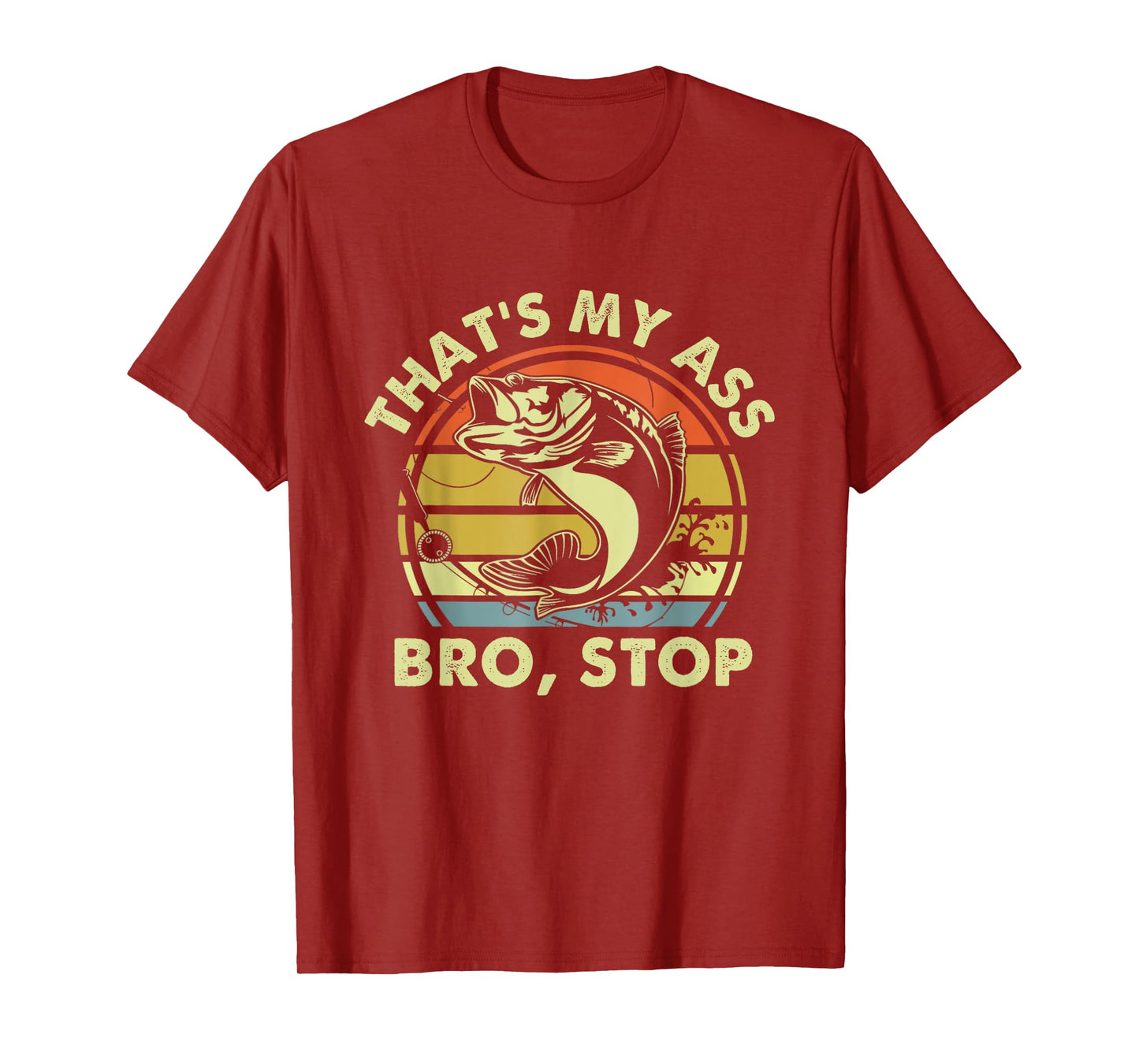That’s My Ass Bro Stop Funny Dad Fishing Bass Vintage T-Shirt