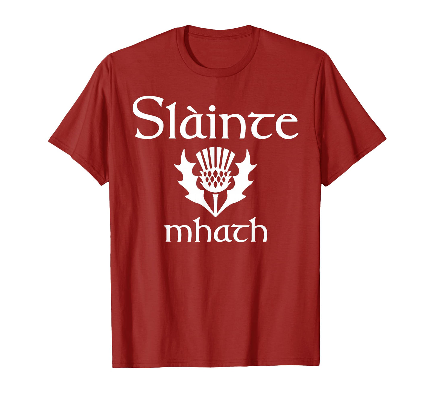 Scottish greeting good health Slainte Mhath Scotland Thistle T-Shirt